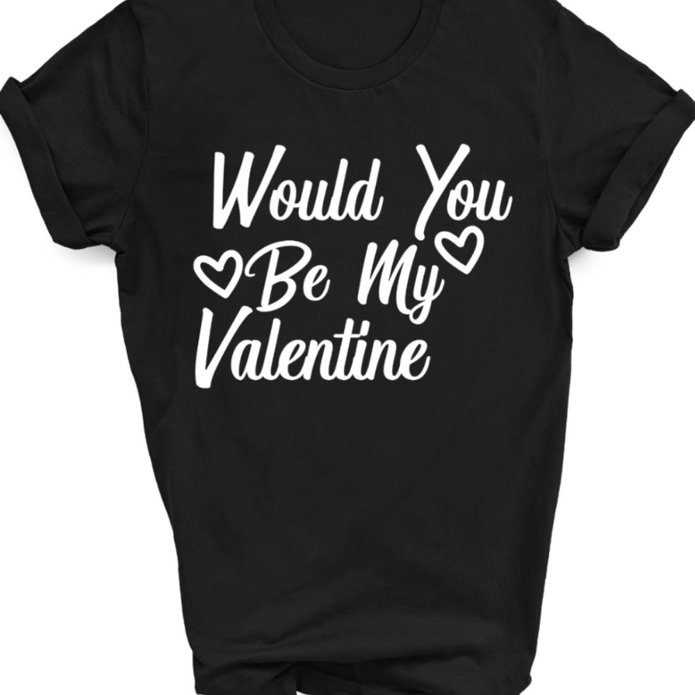 Would you be my valentine gildan shirt